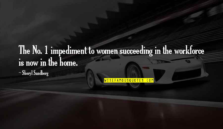 Bewet Wetsuit Quotes By Sheryl Sandberg: The No. 1 impediment to women succeeding in