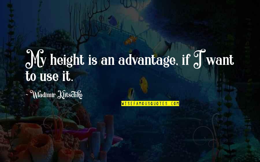 Bewijzen Lyrics Quotes By Wladimir Klitschko: My height is an advantage, if I want