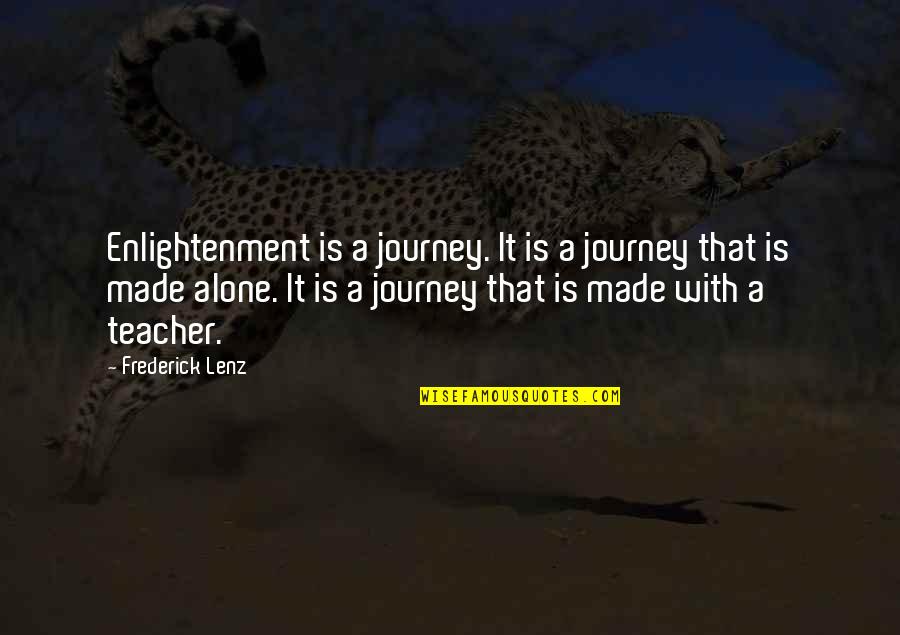 Bewilders Crossword Quotes By Frederick Lenz: Enlightenment is a journey. It is a journey