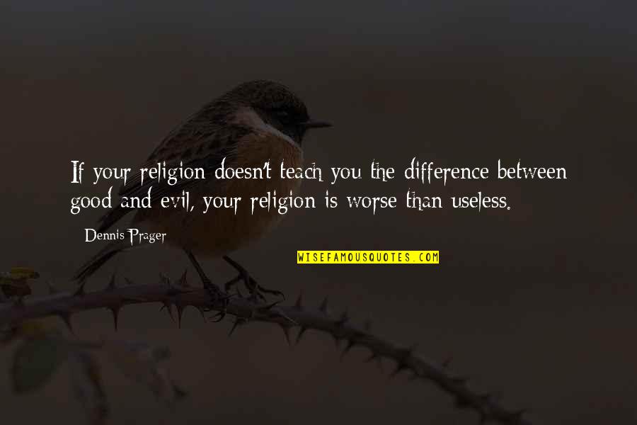 Bewitching Alex Flinn Quotes By Dennis Prager: If your religion doesn't teach you the difference