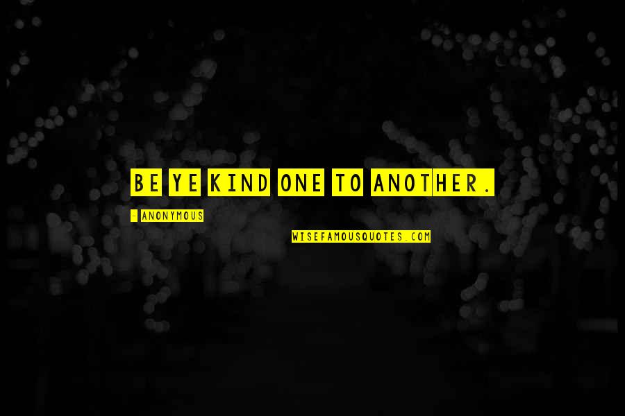 Bewitchment Mod Quotes By Anonymous: Be ye kind one to another. Bewitchment Mod Quotes By Anonymous: Be ye kind one to another.