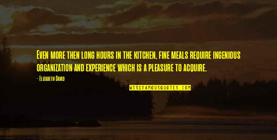 Bewogenheid Quotes By Elizabeth David: Even more then long hours in the kitchen,