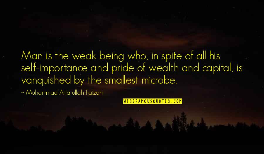 Bewustzijn Definitie Quotes By Muhammad Atta-ullah Faizani: Man is the weak being who, in spite