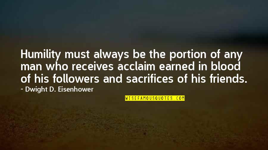 Bexiga Anatomia Quotes By Dwight D. Eisenhower: Humility must always be the portion of any