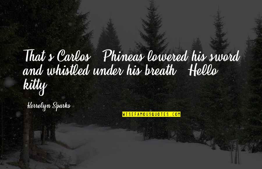 Bexiga Anatomia Quotes By Kerrelyn Sparks: That's Carlos?" Phineas lowered his sword and whistled