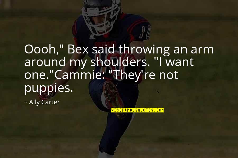 Bex's Quotes By Ally Carter: Oooh," Bex said throwing an arm around my Bex's Quotes By Ally Carter: Oooh," Bex said throwing an arm around my