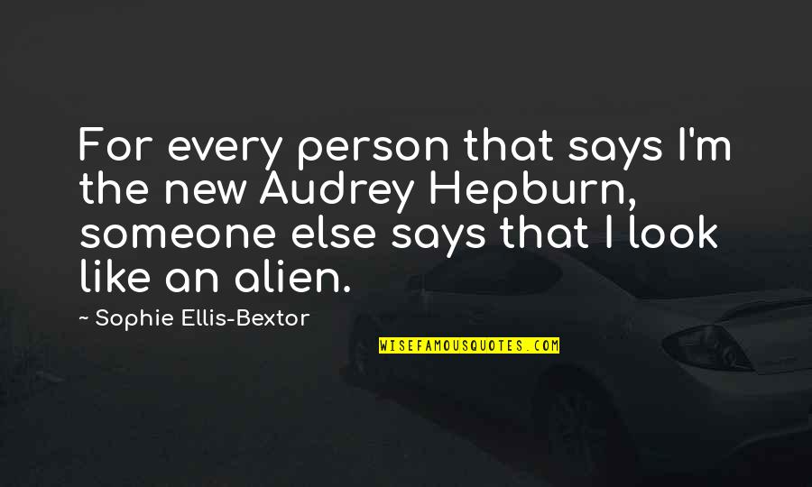 Bextor Quotes By Sophie Ellis-Bextor: For every person that says I'm the new