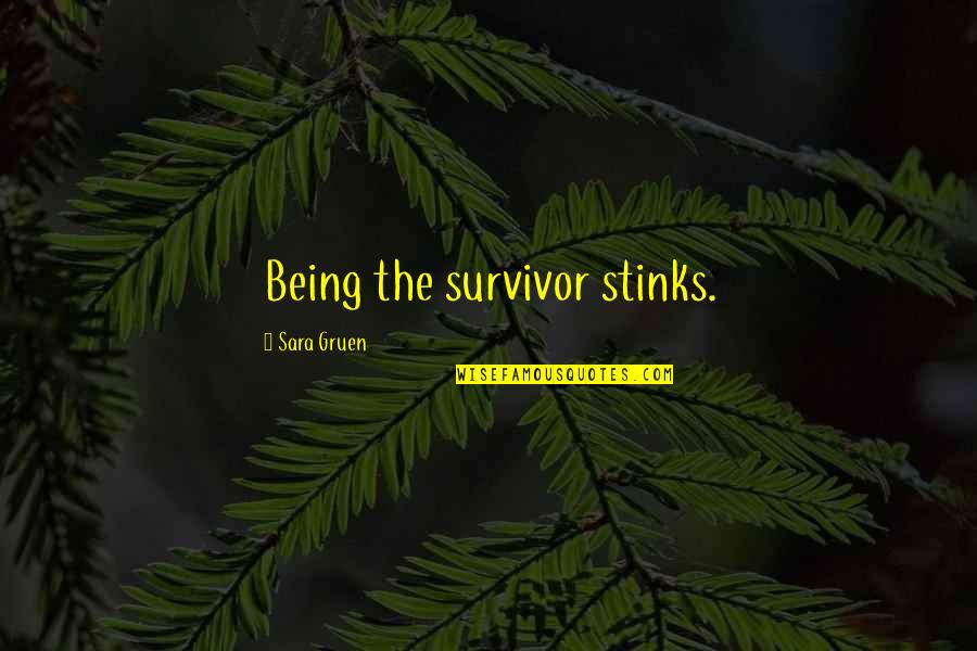 Bey Yaar Quotes By Sara Gruen: Being the survivor stinks.