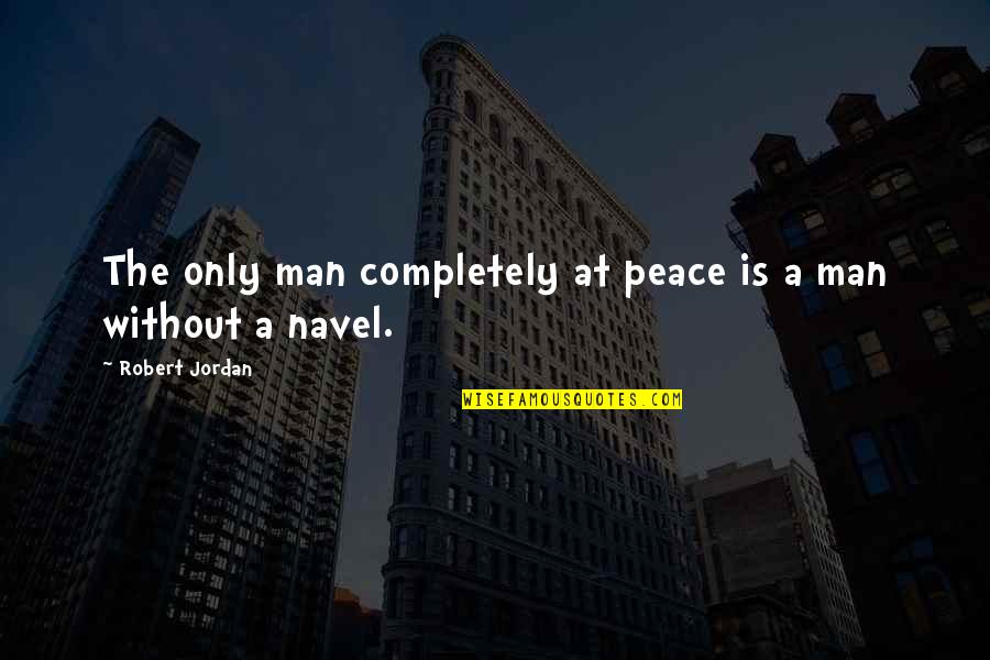 Beyal Wolf Quotes By Robert Jordan: The only man completely at peace is a Beyal Wolf Quotes By Robert Jordan: The only man completely at peace is a