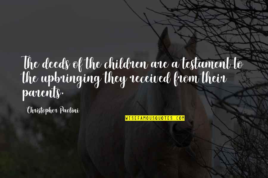 Beyazdegirmen Quotes By Christopher Paolini: The deeds of the children are a testament