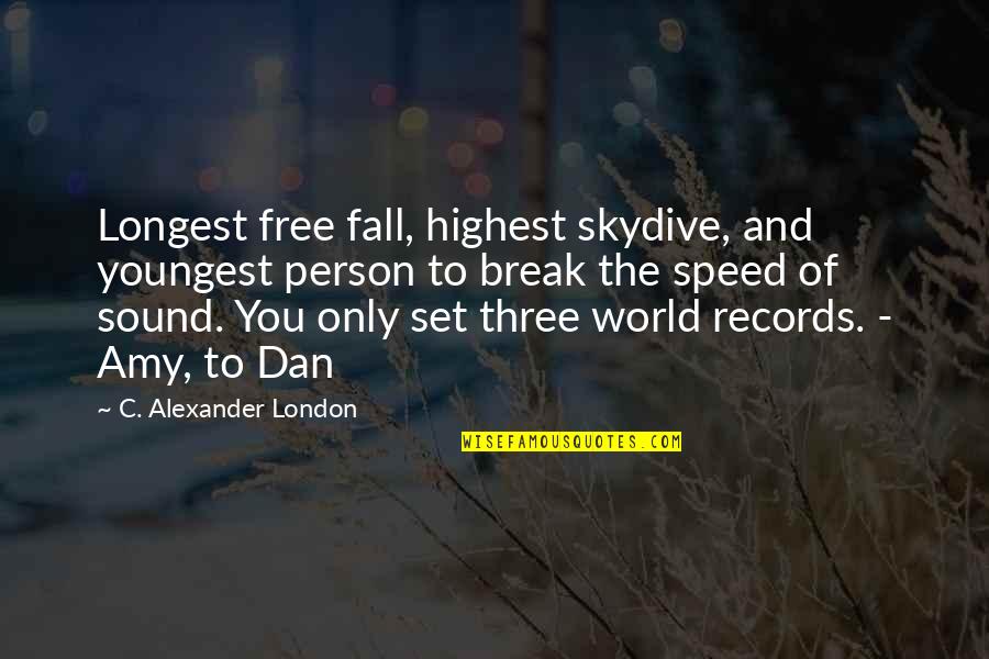 Beyedermynic Mic Quotes By C. Alexander London: Longest free fall, highest skydive, and youngest person