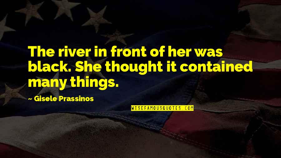 Beyefendi Cho Quotes By Gisele Prassinos: The river in front of her was black. Beyefendi Cho Quotes By Gisele Prassinos: The river in front of her was black.