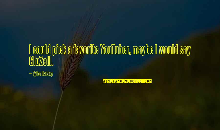 Beyene Gerezgiher Quotes By Tyler Oakley: I could pick a favorite YouTuber, maybe I Beyene Gerezgiher Quotes By Tyler Oakley: I could pick a favorite YouTuber, maybe I