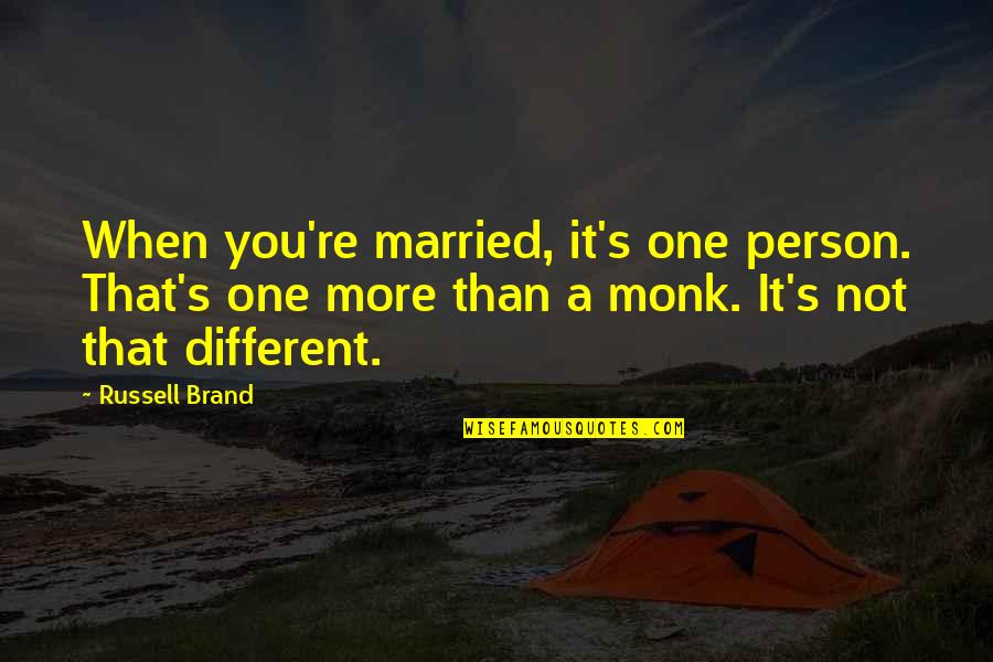 Beyene Mikru Quotes By Russell Brand: When you're married, it's one person. That's one Beyene Mikru Quotes By Russell Brand: When you're married, it's one person. That's one