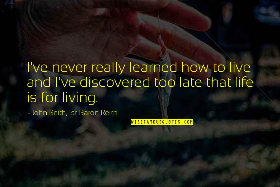 Beyerdynamic Dt Quotes By John Reith, 1st Baron Reith: I've never really learned how to live and