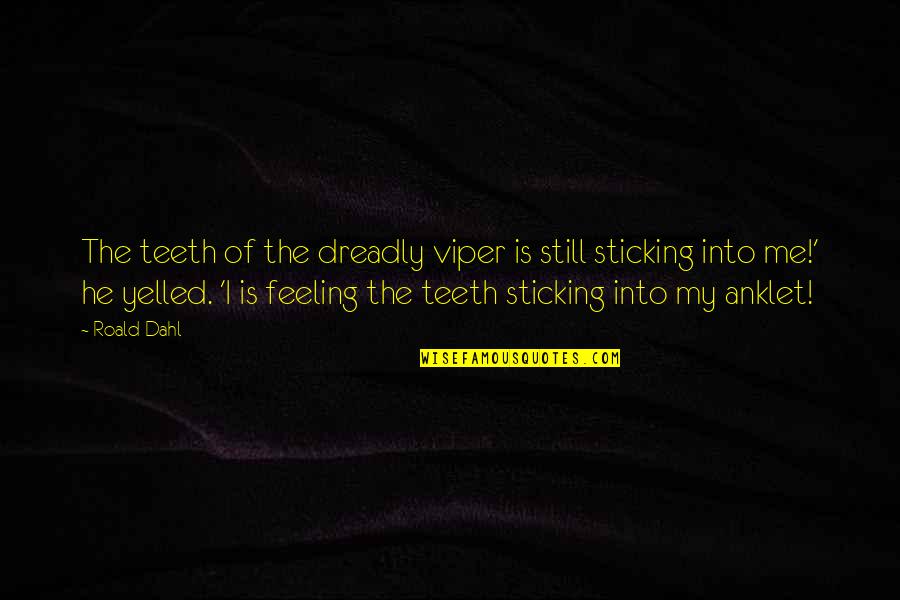 Beyern Antler Quotes By Roald Dahl: The teeth of the dreadly viper is still