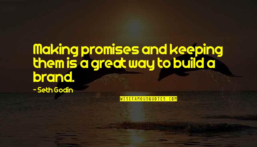 Beyette Quotes By Seth Godin: Making promises and keeping them is a great