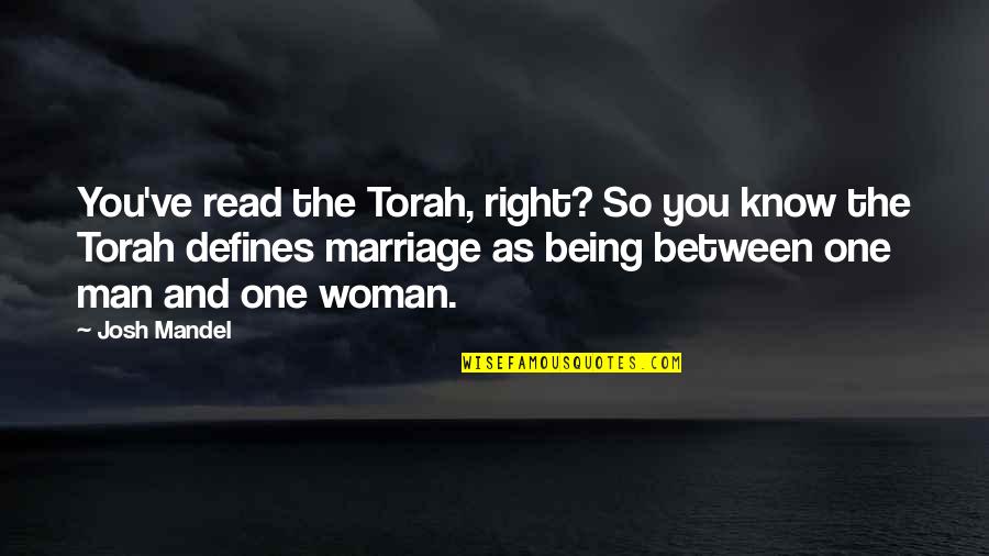 Beyinde Kan Quotes By Josh Mandel: You've read the Torah, right? So you know Beyinde Kan Quotes By Josh Mandel: You've read the Torah, right? So you know