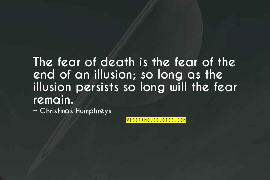 Beyinde Kist Quotes By Christmas Humphreys: The fear of death is the fear of