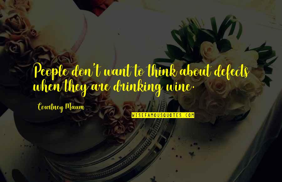 Beyinde Kist Quotes By Courtney Maum: People don't want to think about defects when