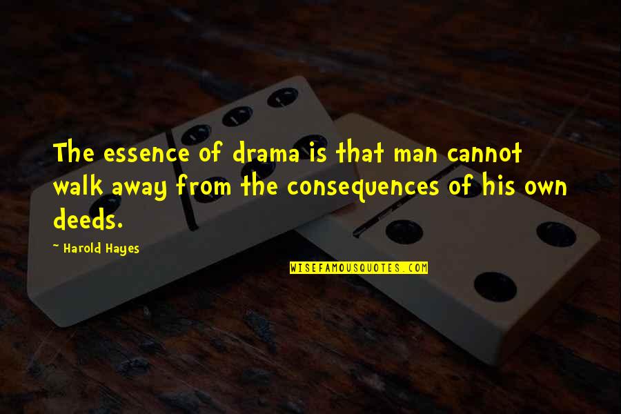 Beylerian Hanging Quotes By Harold Hayes: The essence of drama is that man cannot