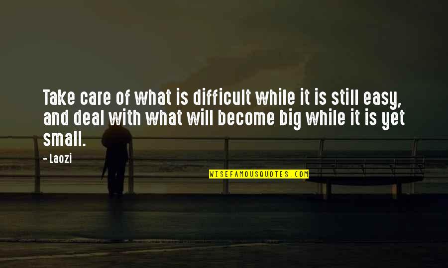 Beymer Quotes By Laozi: Take care of what is difficult while it Beymer Quotes By Laozi: Take care of what is difficult while it