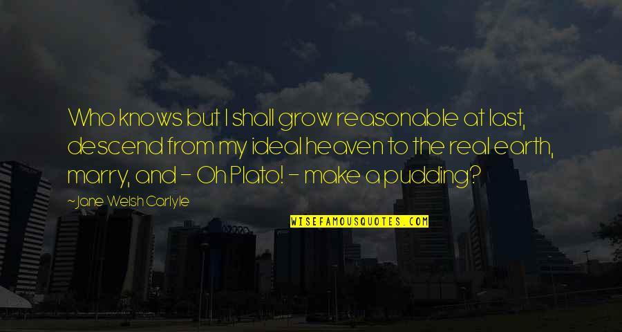 Beyonc Net Quotes By Jane Welsh Carlyle: Who knows but I shall grow reasonable at Beyonc Net Quotes By Jane Welsh Carlyle: Who knows but I shall grow reasonable at