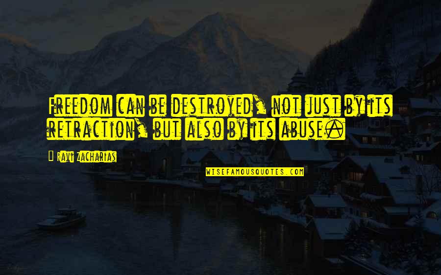 Beyonc Net Quotes By Ravi Zacharias: Freedom can be destroyed, not just by its