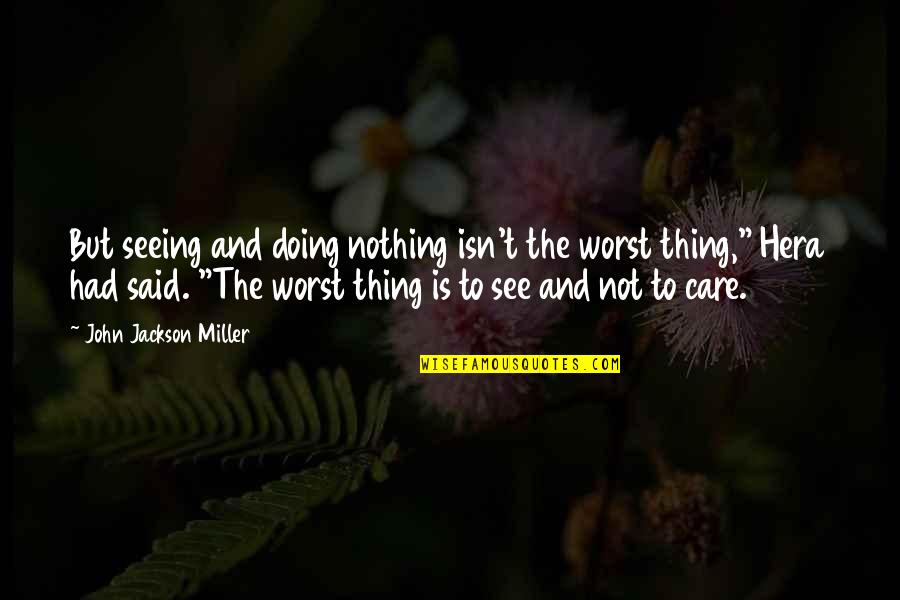 Beyonc Songs Quotes By John Jackson Miller: But seeing and doing nothing isn't the worst Beyonc Songs Quotes By John Jackson Miller: But seeing and doing nothing isn't the worst
