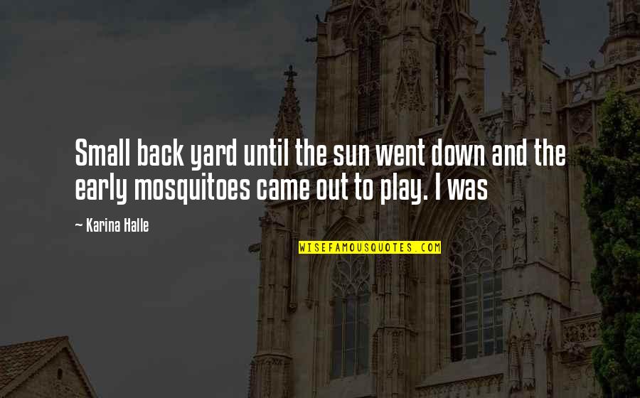 Beyonce Flawless Remix Quotes By Karina Halle: Small back yard until the sun went down Beyonce Flawless Remix Quotes By Karina Halle: Small back yard until the sun went down