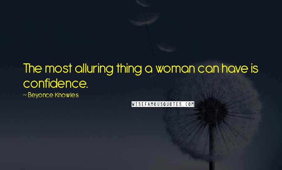 Beyonce Knowles quotes: The most alluring thing a woman can have is confidence.
