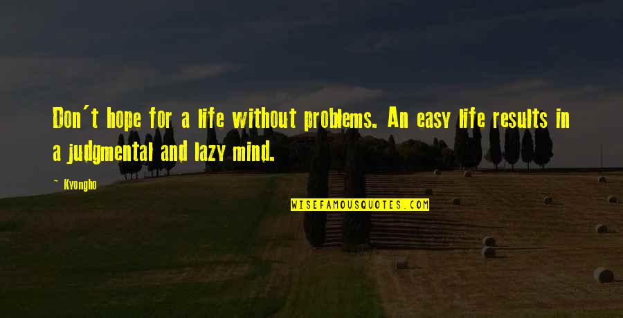 Beyonce Powerful Quotes By Kyongho: Don't hope for a life without problems. An Beyonce Powerful Quotes By Kyongho: Don't hope for a life without problems. An