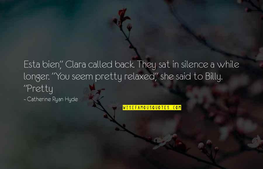 Beyond Death Door Quotes By Catherine Ryan Hyde: Esta bien," Clara called back. They sat in