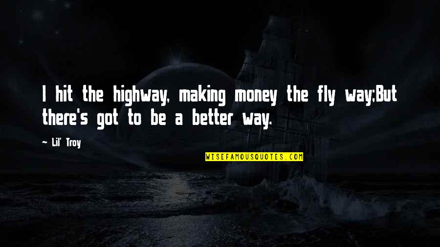 Beyond Death Door Quotes By Lil' Troy: I hit the highway, making money the fly