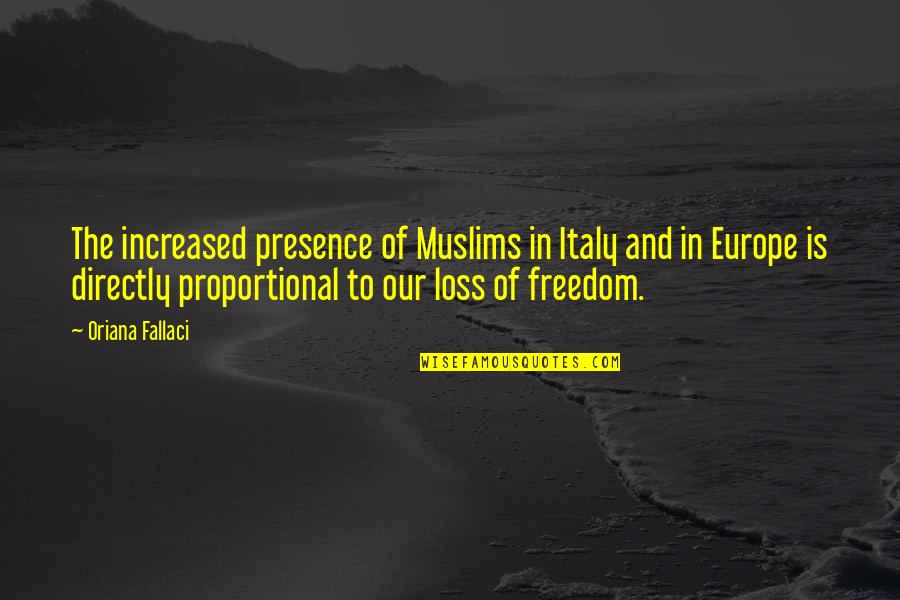 Beyond Expectations Quotes By Oriana Fallaci: The increased presence of Muslims in Italy and