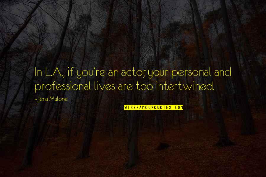 Beyond Fear Lies Freedom Quote Quotes By Jena Malone: In L.A., if you're an actor, your personal