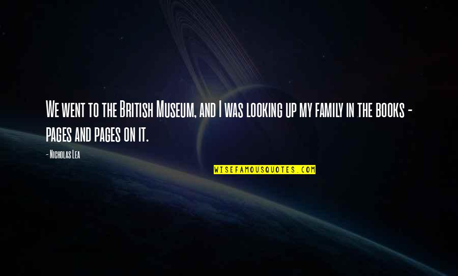 Beyond Good And Evil Nietzsche Quotes By Nicholas Lea: We went to the British Museum, and I Beyond Good And Evil Nietzsche Quotes By Nicholas Lea: We went to the British Museum, and I