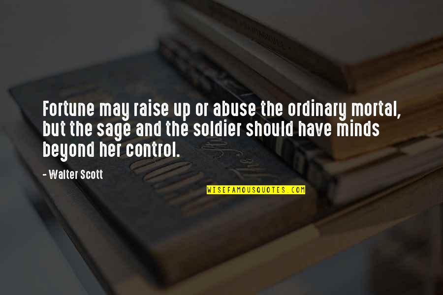Beyond Ordinary Quotes By Walter Scott: Fortune may raise up or abuse the ordinary Beyond Ordinary Quotes By Walter Scott: Fortune may raise up or abuse the ordinary