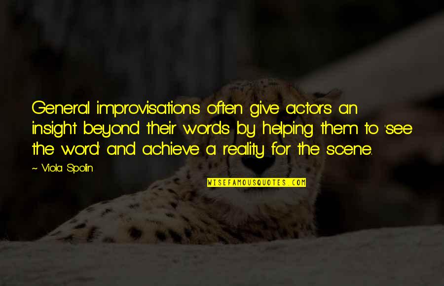 Beyond Reality Quotes By Viola Spolin: General improvisations often give actors an insight beyond