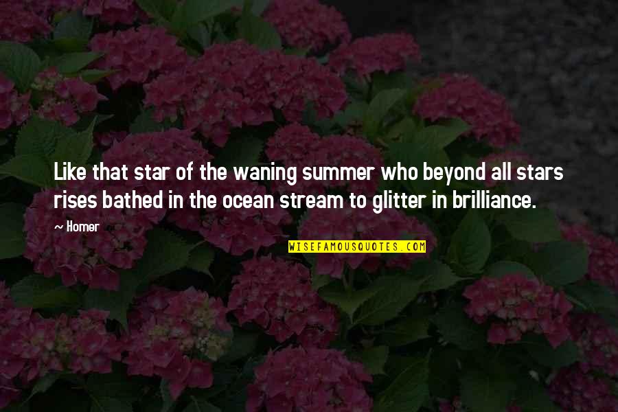 Beyond The Stars Quotes By Homer: Like that star of the waning summer who Beyond The Stars Quotes By Homer: Like that star of the waning summer who