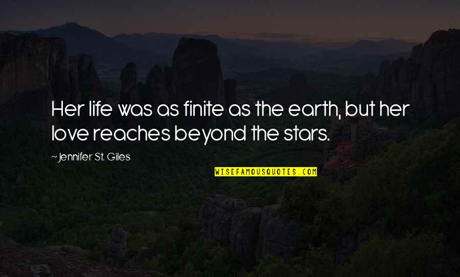 Beyond The Stars Quotes By Jennifer St. Giles: Her life was as finite as the earth,