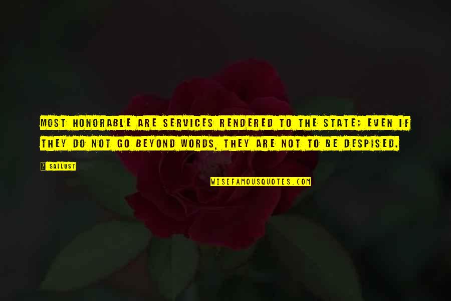 Beyond The Words Quotes By Sallust: Most honorable are services rendered to the State; Beyond The Words Quotes By Sallust: Most honorable are services rendered to the State;