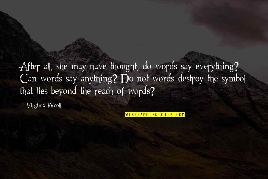 Beyond Words Quotes By Virginia Woolf: After all, she may have thought, do words