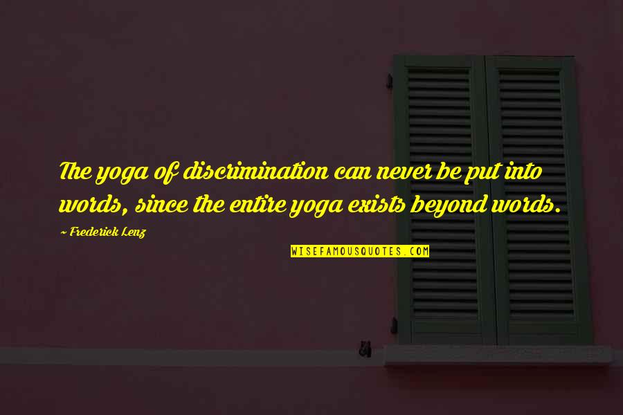 Beyond Yoga Quotes By Frederick Lenz: The yoga of discrimination can never be put