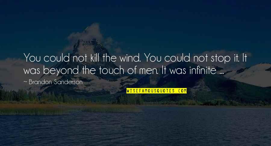 Beyond You Quotes By Brandon Sanderson: You could not kill the wind. You could