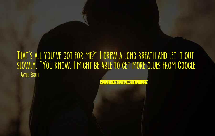 Beyond You Quotes By Jayde Scott: That's all you've got for me?" I drew Beyond You Quotes By Jayde Scott: That's all you've got for me?" I drew