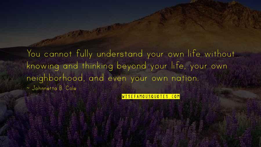 Beyond You Quotes By Johnnetta B. Cole: You cannot fully understand your own life without