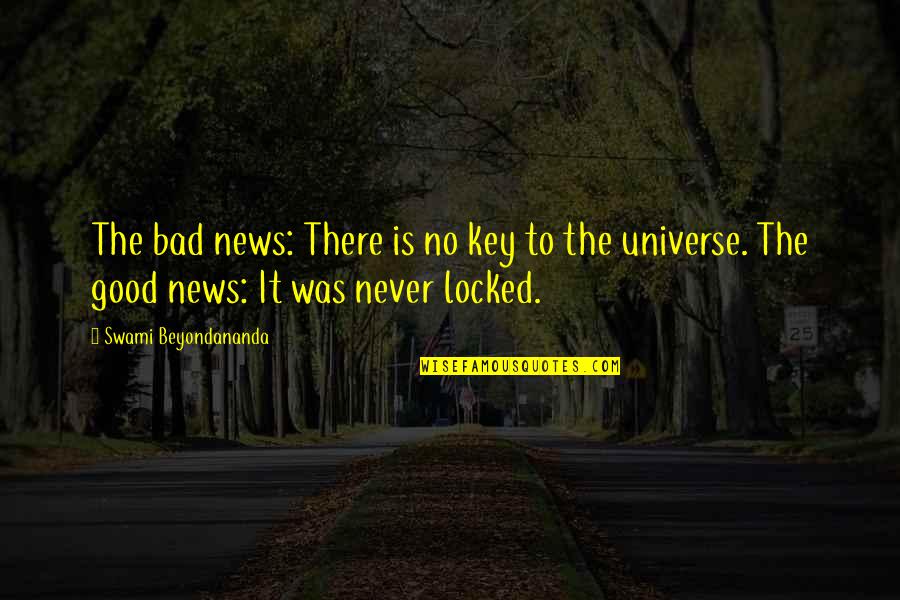 Beyondananda Quotes By Swami Beyondananda: The bad news: There is no key to