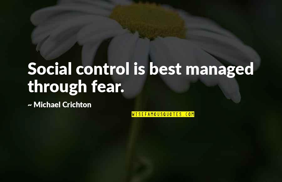 Beyonders Marvel Quotes By Michael Crichton: Social control is best managed through fear.