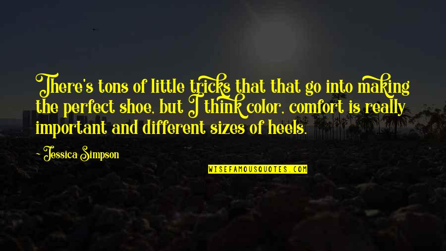 Beyonds Songs Quotes By Jessica Simpson: There's tons of little tricks that that go